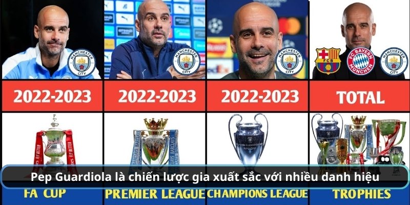 Pep Guardiola là chiến lược gia xuất sắc khi ẵm vô số danh hiệu