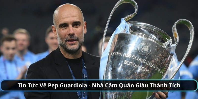 tin tức về pep guardiola